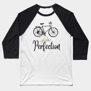 Pedal Perfection Baseball T-Shirt